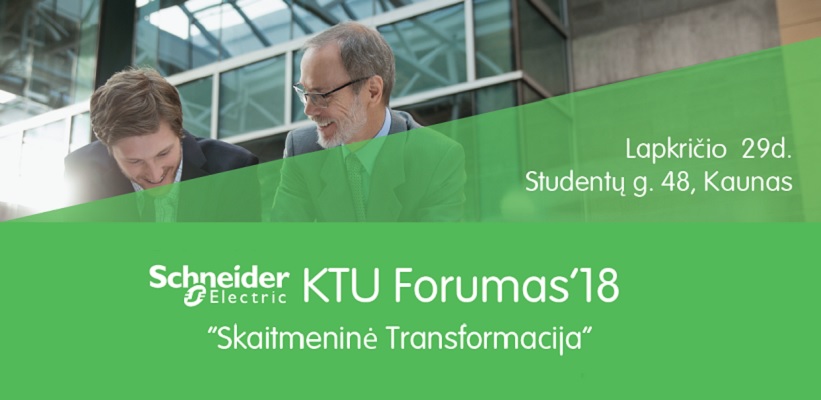Schneider Electric KTU Forumas'18 “Skaitmeninė Transformacija”